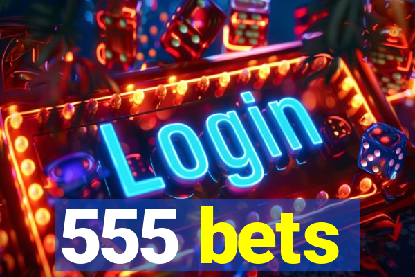 555 bets